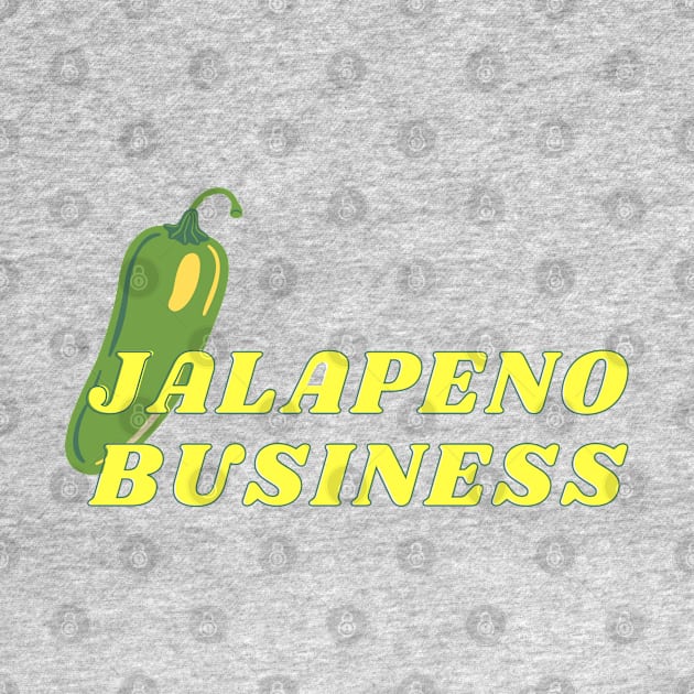 Funny food puns, Jalapeno pun, jalapeno business (all up in your business) by Fafi